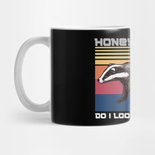 Honey badger do i look like i care, Funny Badger animals Mug